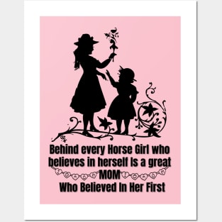 behind every horse girl who believes in herself is a great mom who believed in her first Posters and Art